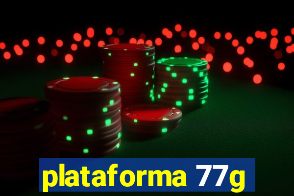 plataforma 77g